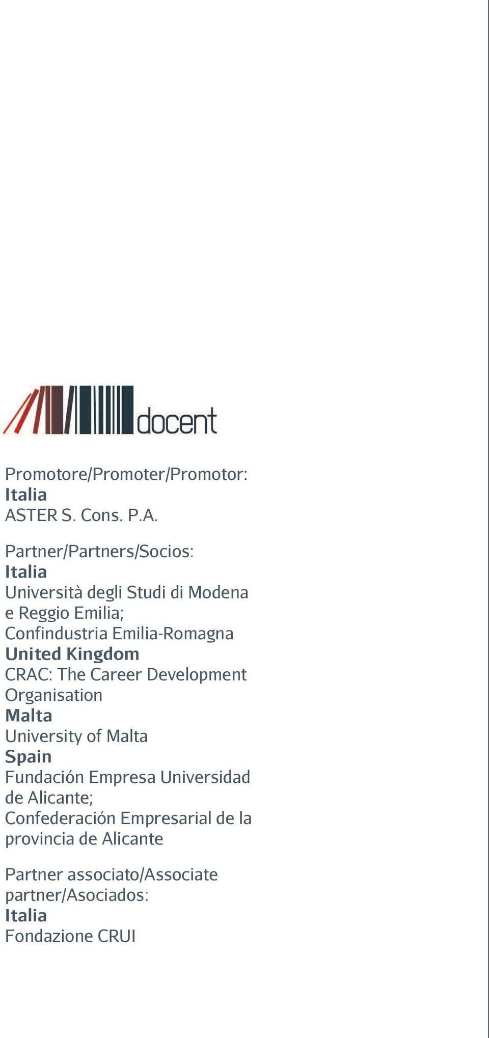 Partner/Partners/Socios: Italia Università degli Studi di Modena e Reggio Emilia; Confindustria