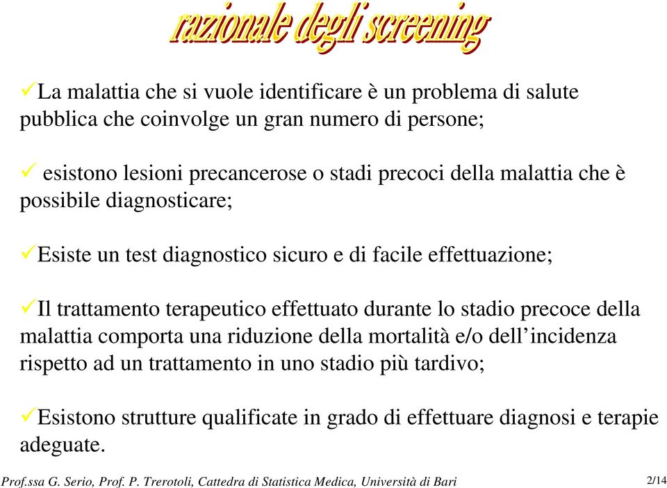 Trerotoli, Cattedra di Statistica Medica, Università di Bari 2/14 La malattia che si vuole identificare è un problema di salute pubblica che coinvolge un