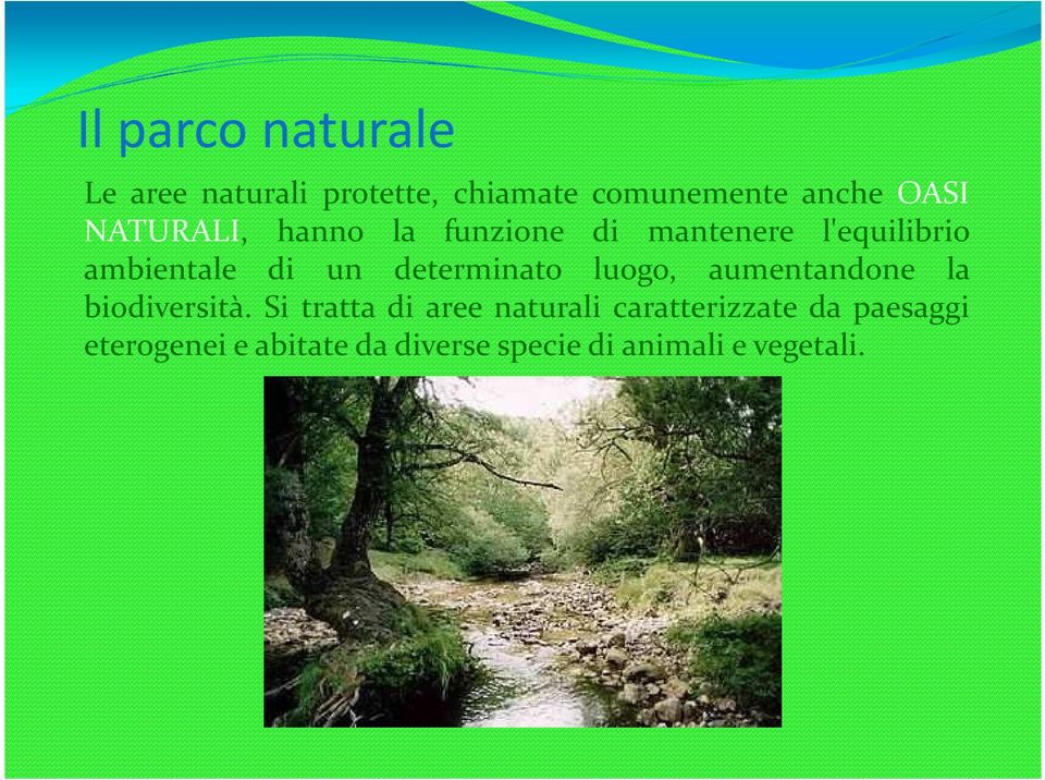 determinato luogo, aumentandone la biodiversità.