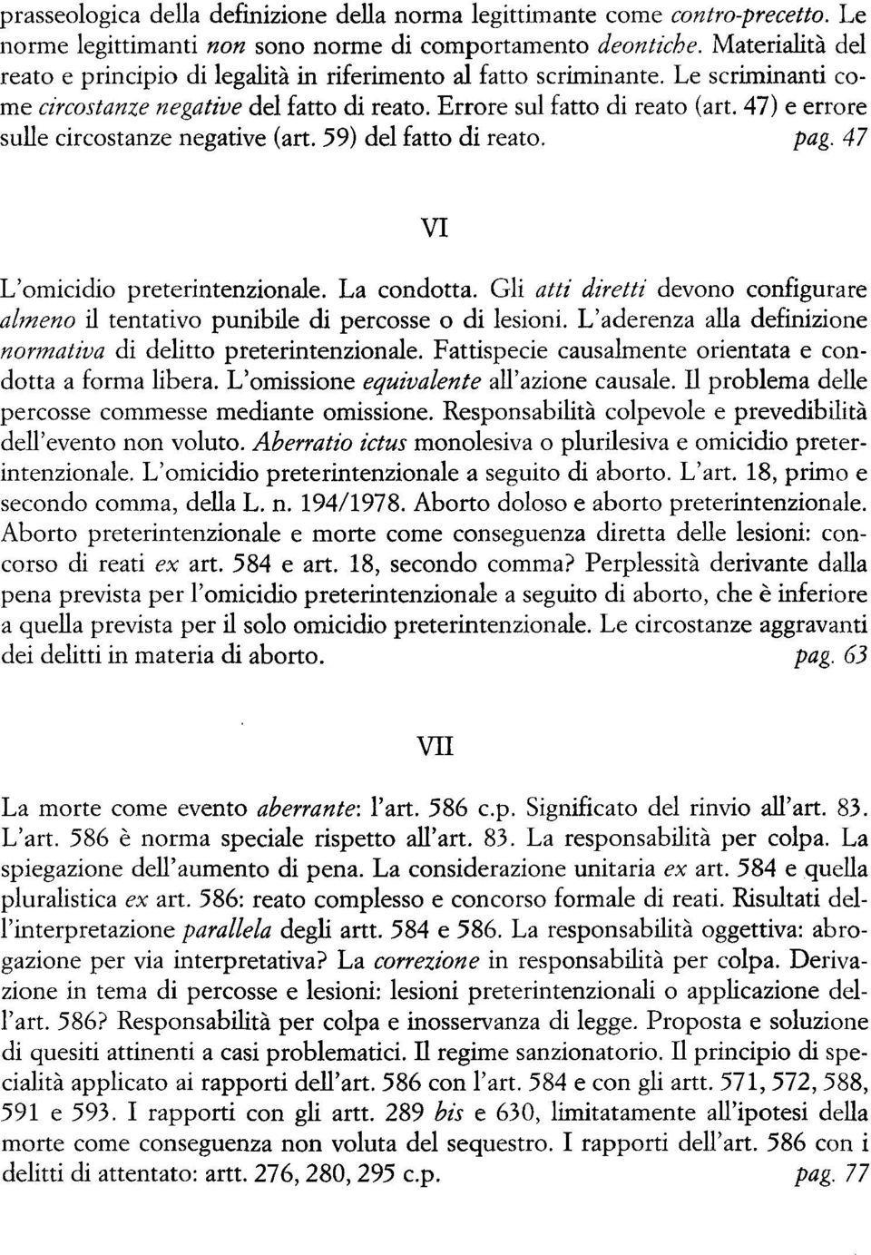 47) e errore sulle circostanze negative (art. 59) del fatto di reato. pag. 47 VI L'omicidio preterintenzionale. La condotta.