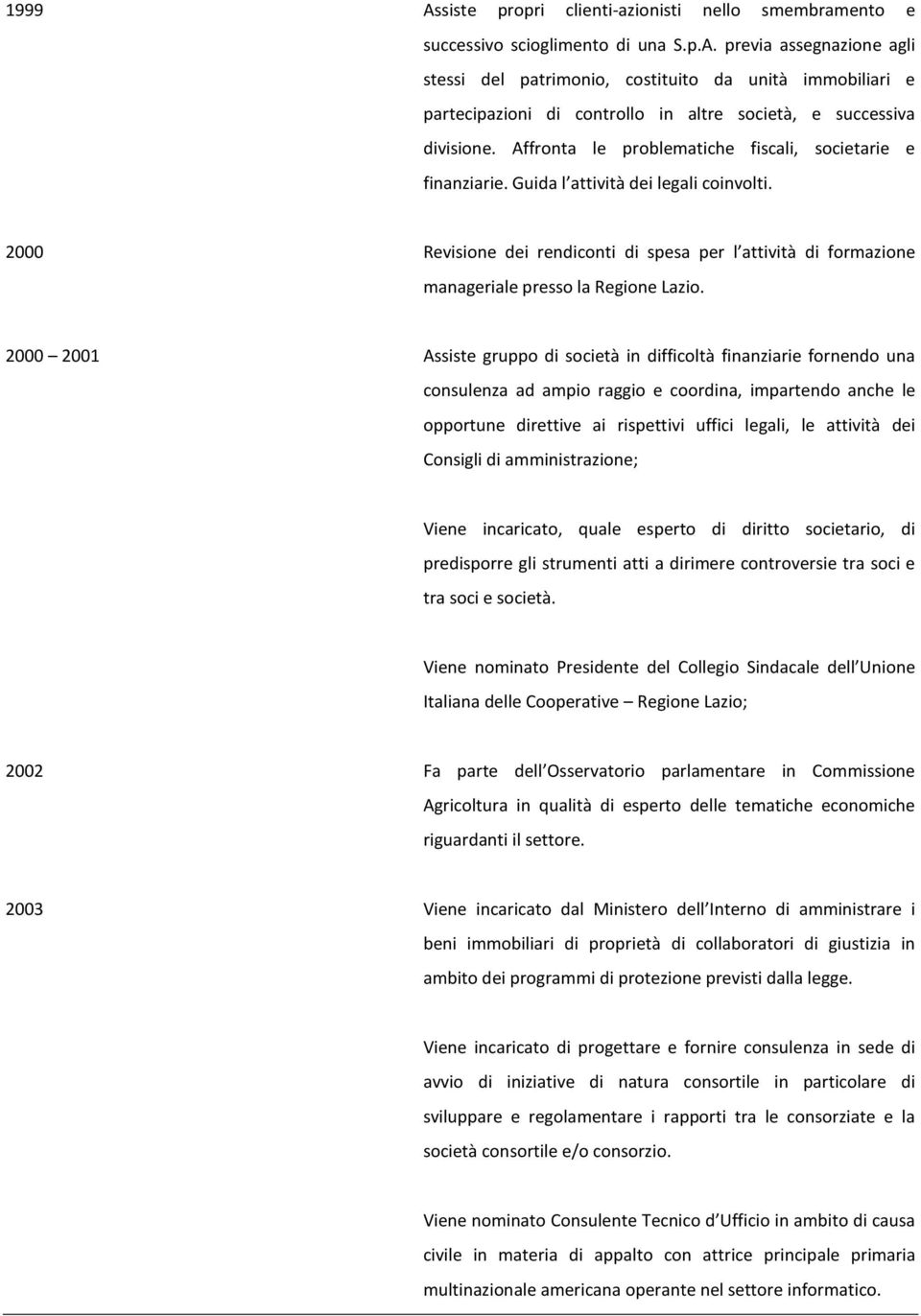 2000 Revisione dei rendiconti di spesa per l attività di formazione manageriale presso la Regione Lazio.