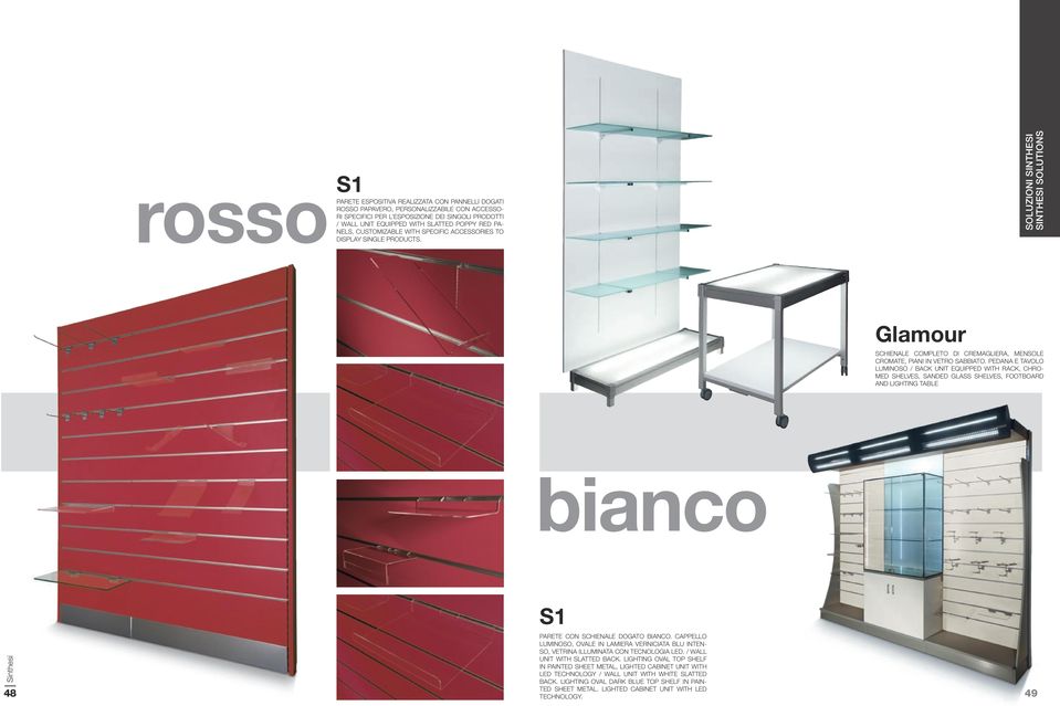 PEDANA E TAVOLO LUMINOSO / BACK UNIT EQUIPPED WITH RACK, CHRO- MED SHELVES, SANDED GLASS SHELVES, FOOTBOARD AND LIGHTING TABLE bianco 48 Parete con schienale dogato BIANCO.