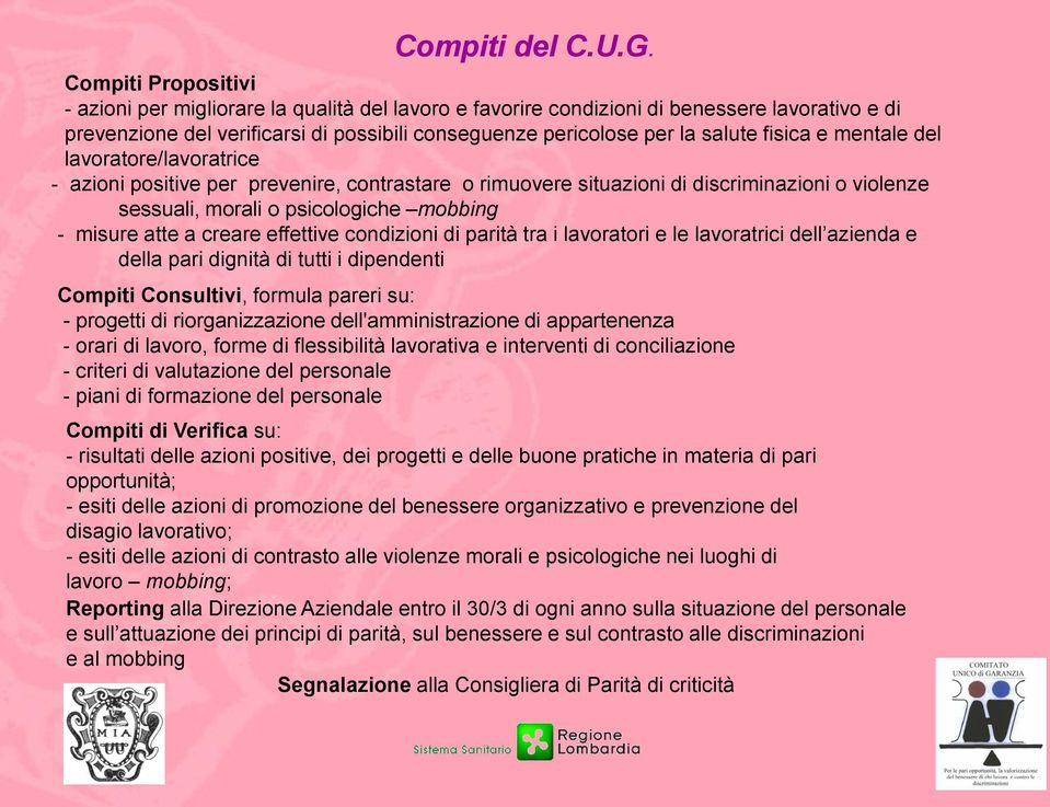 fisica e mentale del lavoratore/lavoratrice - azioni positive per prevenire, contrastare o rimuovere situazioni di discriminazioni o violenze sessuali, morali o psicologiche mobbing - misure atte a