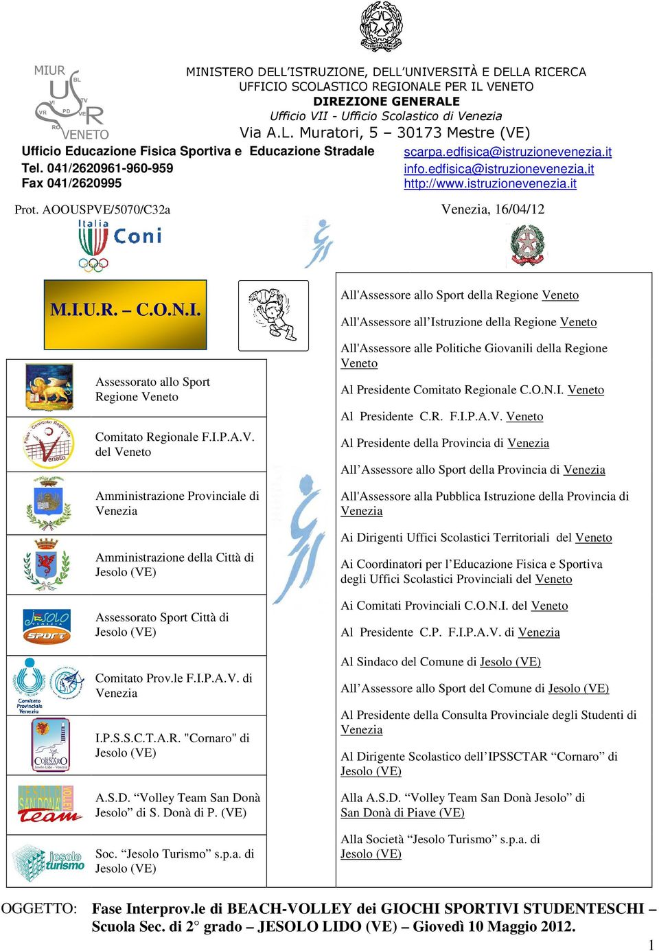 U.R. C.O.N.I. Assessorato allo Sport Regione Veneto Comitato Regionale F.I.P.A.V. del Veneto Amministrazione Provinciale di Venezia Amministrazione della Città di Assessorato Sport Città di Comitato Prov.