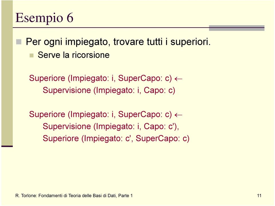 i, Capo: c) Superiore (Impiegato: i, SuperCapo: c) Supervisione (Impiegato: i,