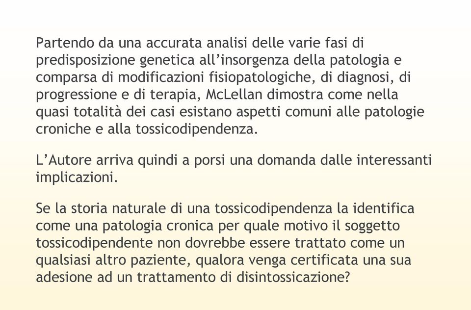 L Autore arriva quindi a porsi una domanda dalle interessanti implicazioni.