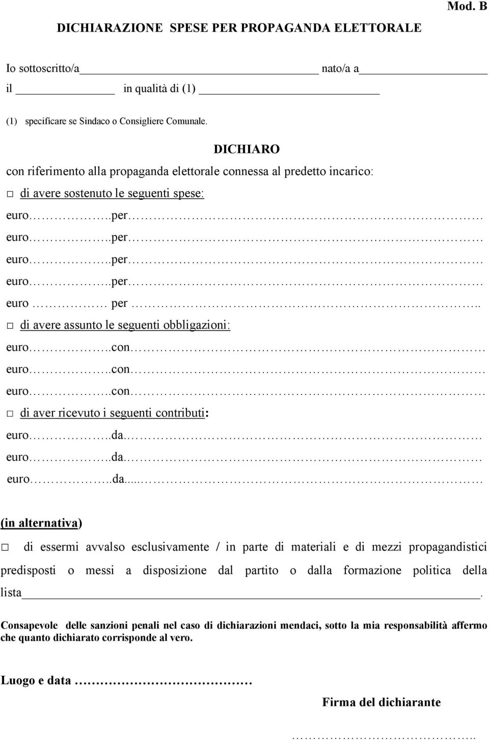 . di avere assunto le seguenti obbligazioni: euro..con euro..con euro..con di aver ricevuto i seguenti contributi: euro..da.