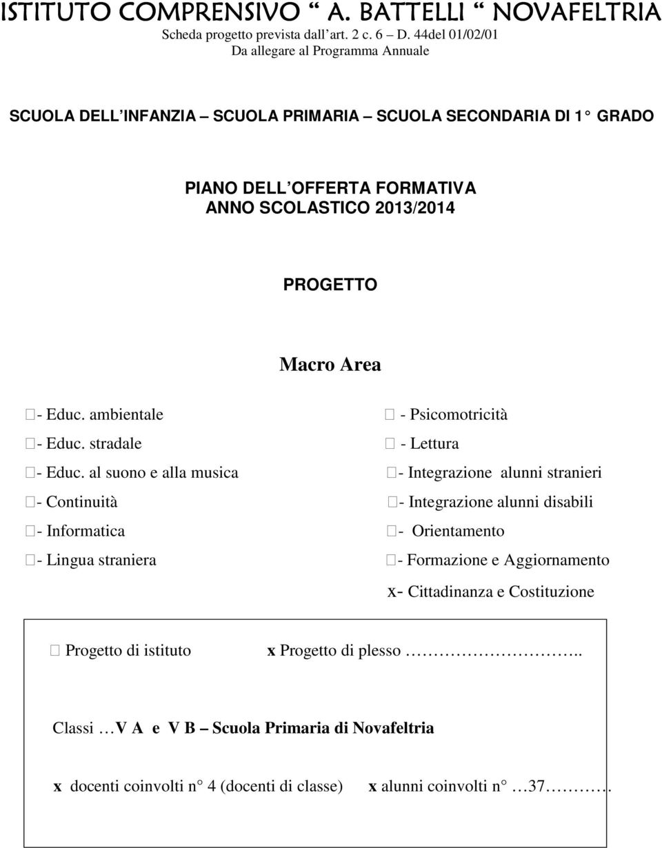 Macro Area - Educ. ambientale - Psicomotricità - Educ. stradale - Lettura - Educ.