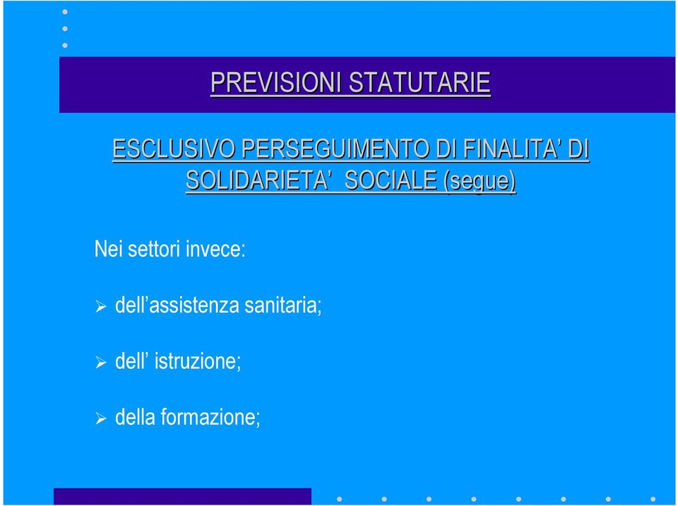 SOCIALE (segue) Nei settori invece: dell