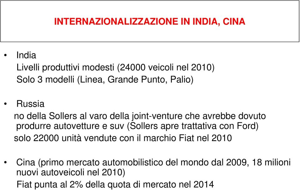 autovetture e suv (Sollers apre trattativa con Ford) solo 22000 unità vendute con il marchio Fiat nel 2010 Cina
