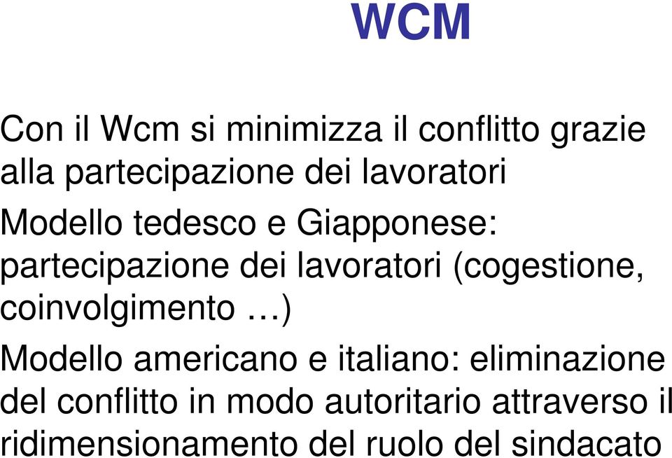(cogestione, coinvolgimento ) Modello americano e italiano: eliminazione del