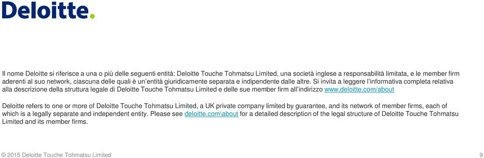 Si invita a leggere l informativa completa relativa alla descrizione della struttura legale di Deloitte Touche Tohmatsu Limited e delle sue member firm all indirizzo www.deloitte.
