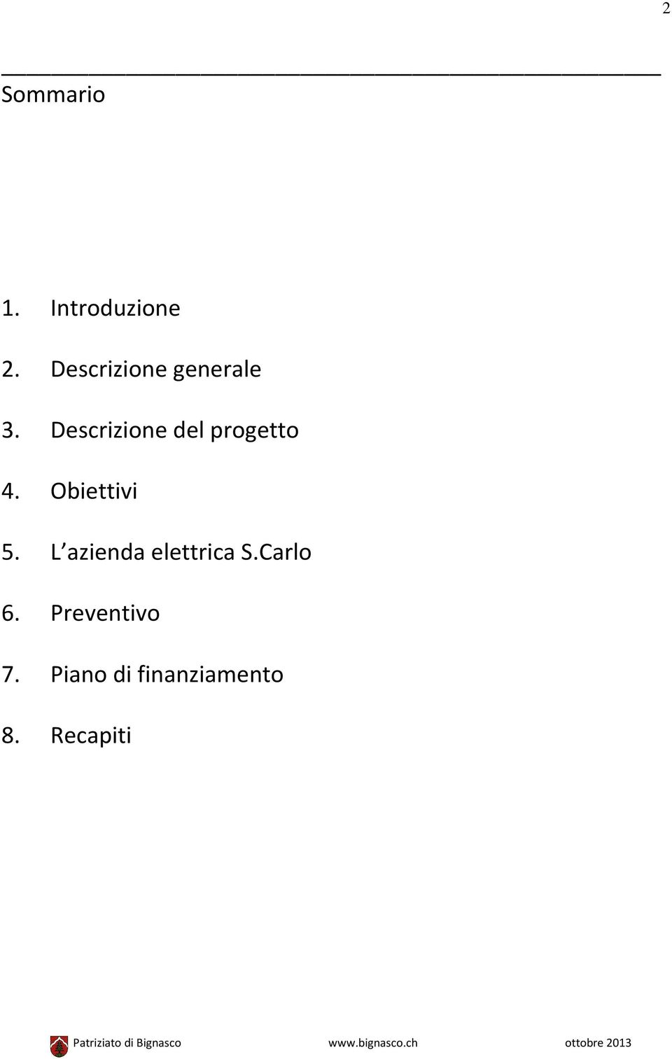 Descrizione del progetto 4. Obiettivi 5.