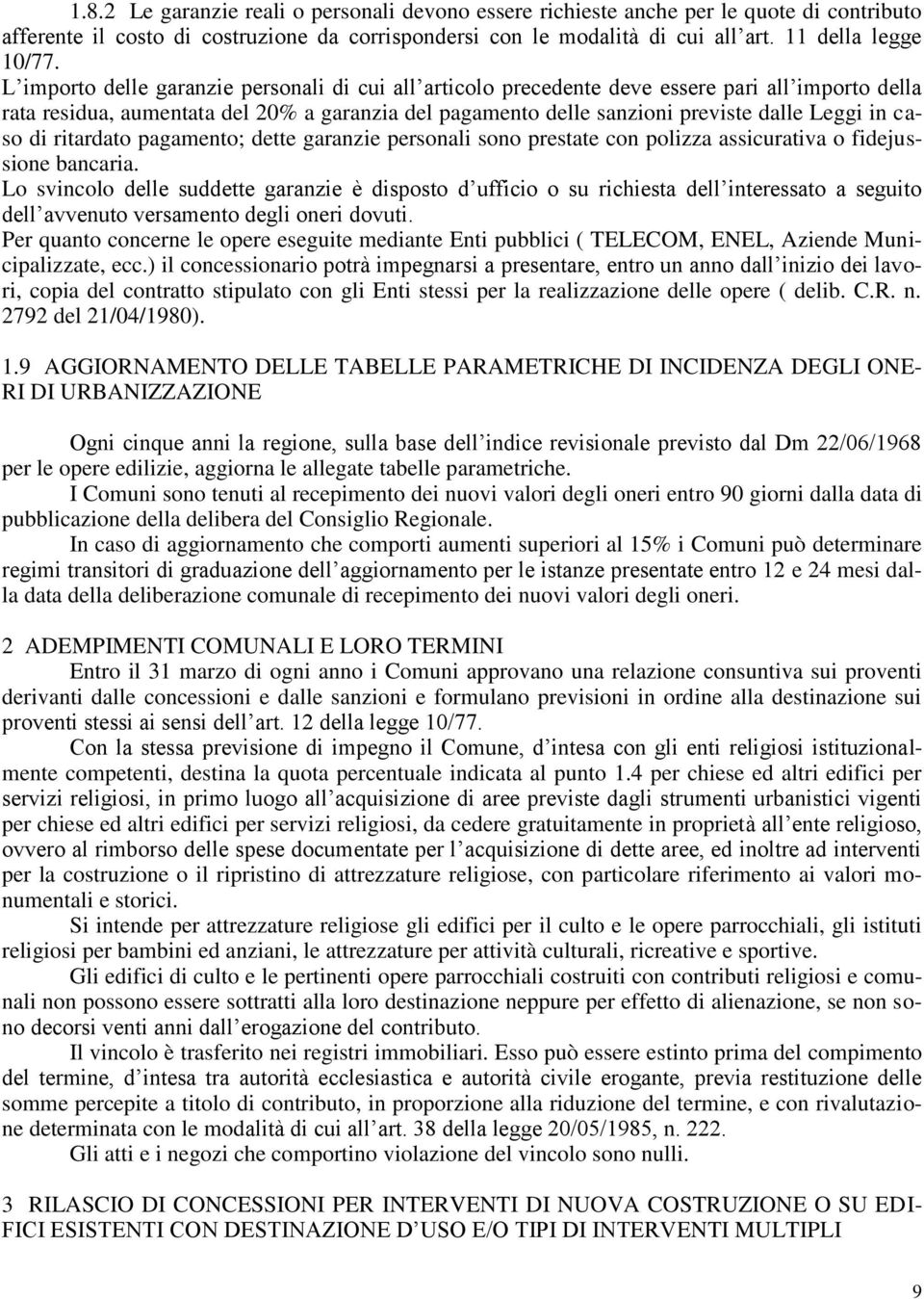 caso di ritardato pagamento; dette garanzie personali sono prestate con polizza assicurativa o fidejussione bancaria.