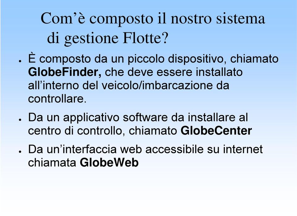 installato all interno del veicolo/imbarcazione da controllare.