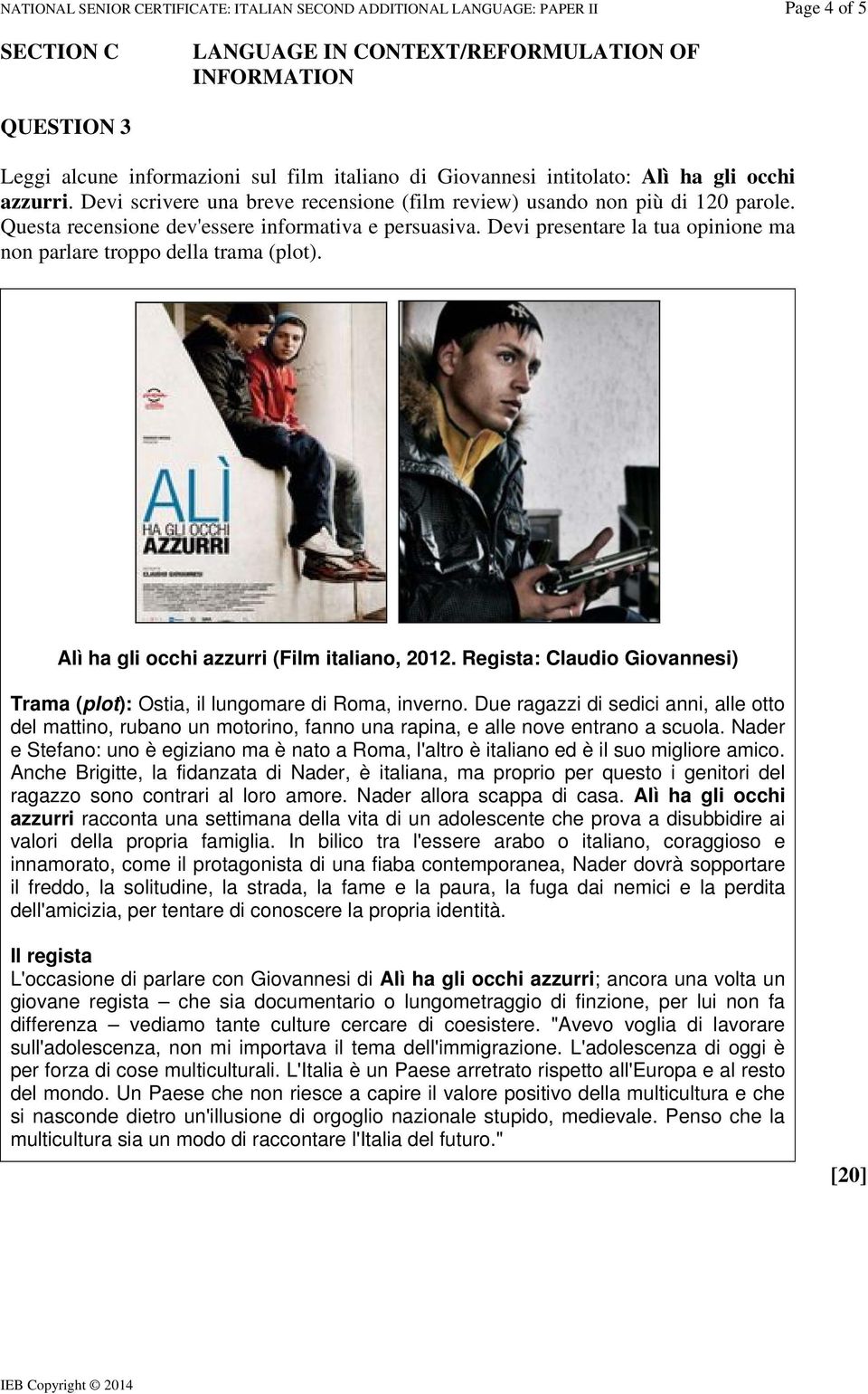 Devi presentare la tua opinione ma non parlare troppo della trama (plot). Alì ha gli occhi azzurri (Film italiano, 2012.