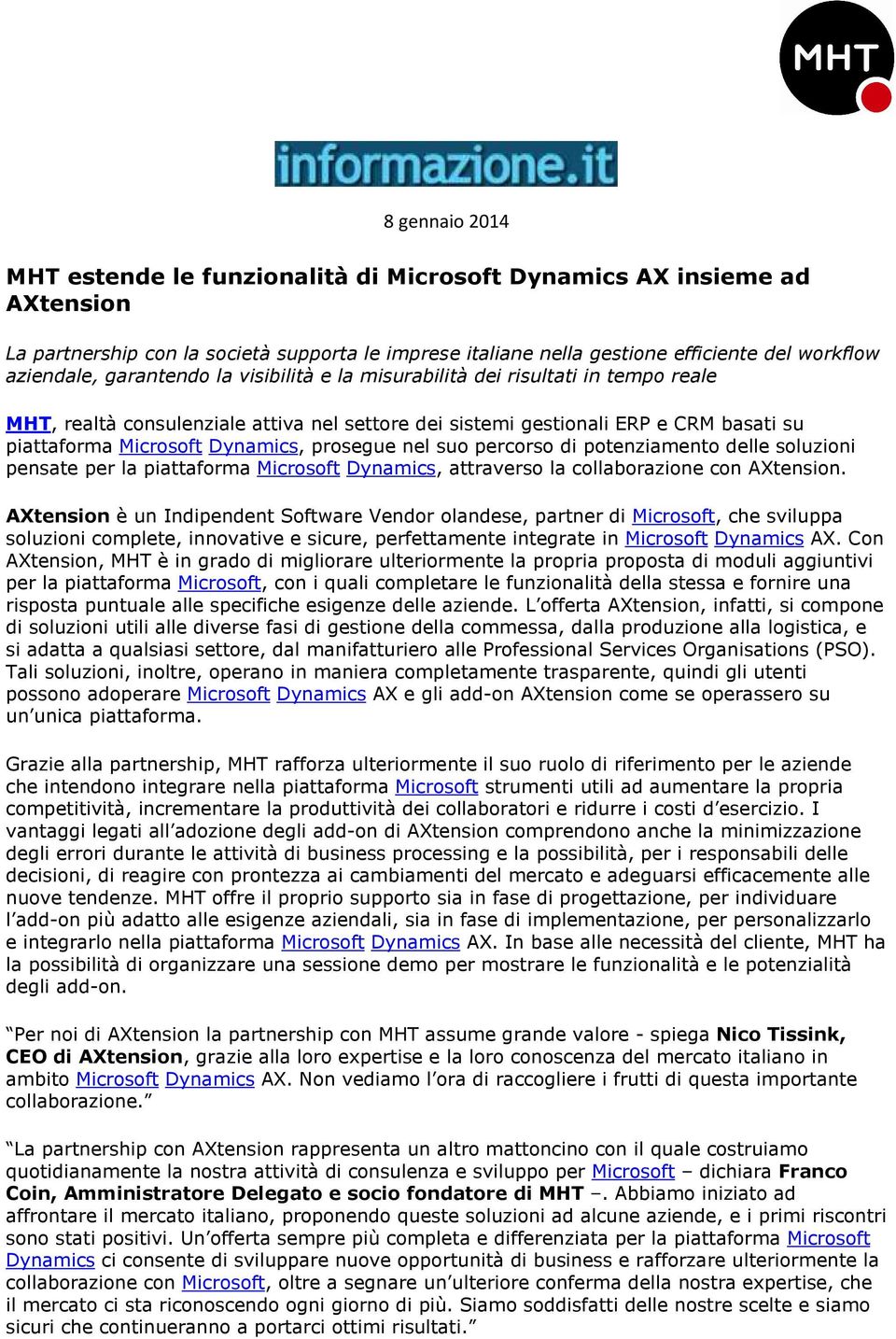 prosegue nel suo percorso di potenziamento delle soluzioni pensate per la piattaforma Microsoft Dynamics, attraverso la collaborazione con AXtension.