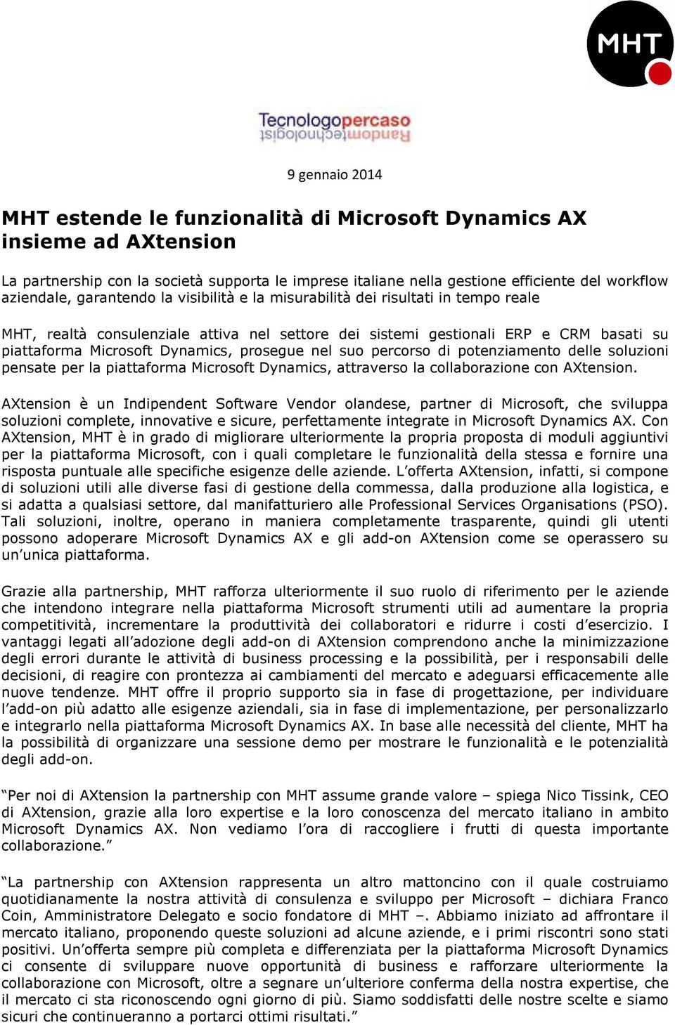 prosegue nel suo percorso di potenziamento delle soluzioni pensate per la piattaforma Microsoft Dynamics, attraverso la collaborazione con AXtension.