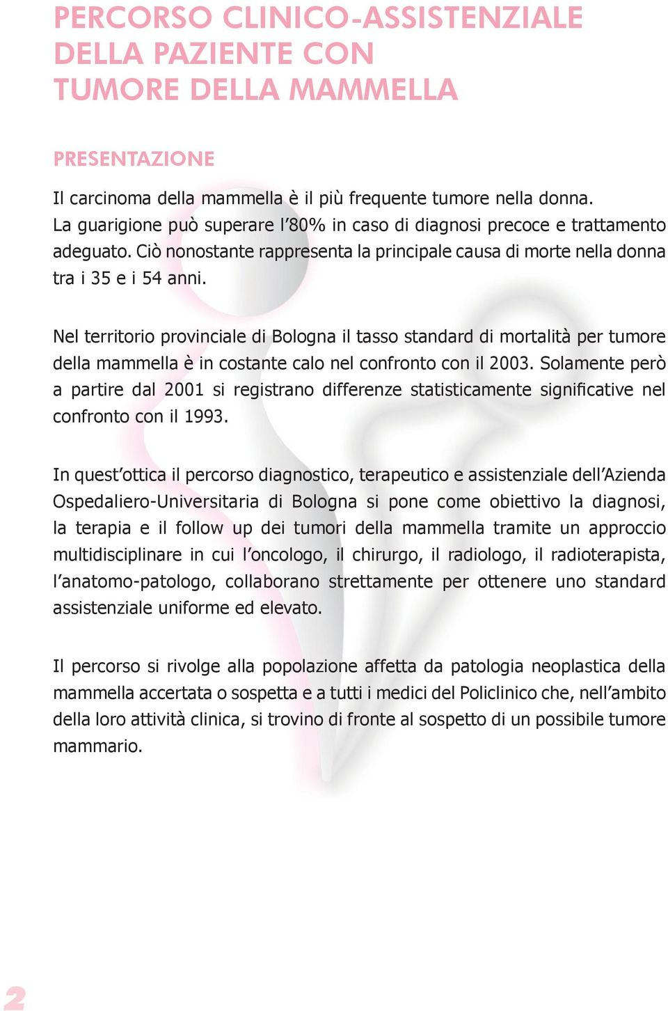Nel territorio provinciale di Bologna il tasso standard di mortalità per tumore della mammella è in costante calo nel confronto con il 2003.