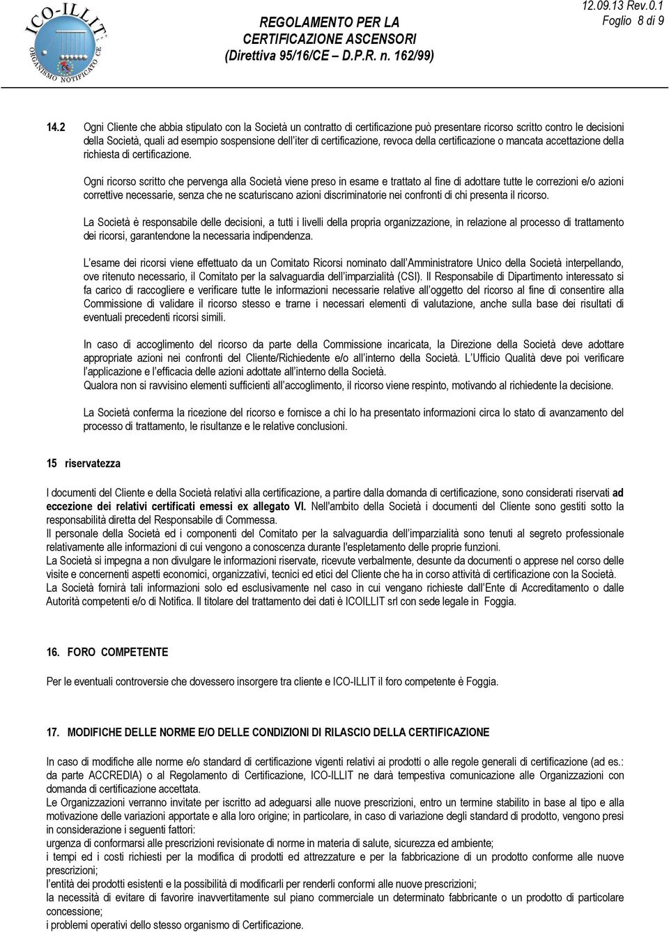 certificazione, revoca della certificazione o mancata accettazione della richiesta di certificazione.