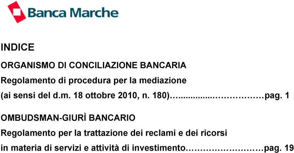 1 OMBUDSMAN-GIURÌ BANCARIO Regolamento per la trattazione dei