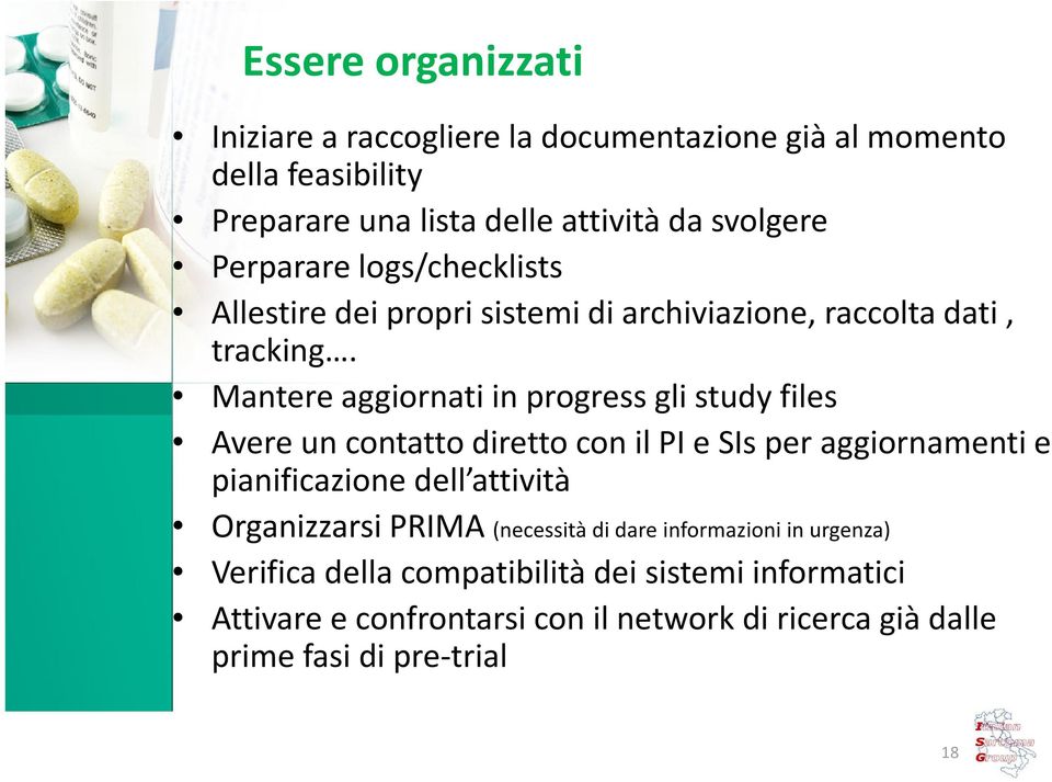 Mantere aggiornati in progress gli study files Avereun contattodirettocon ilpi e SIs per aggiornamenti e pianificazione dell attività