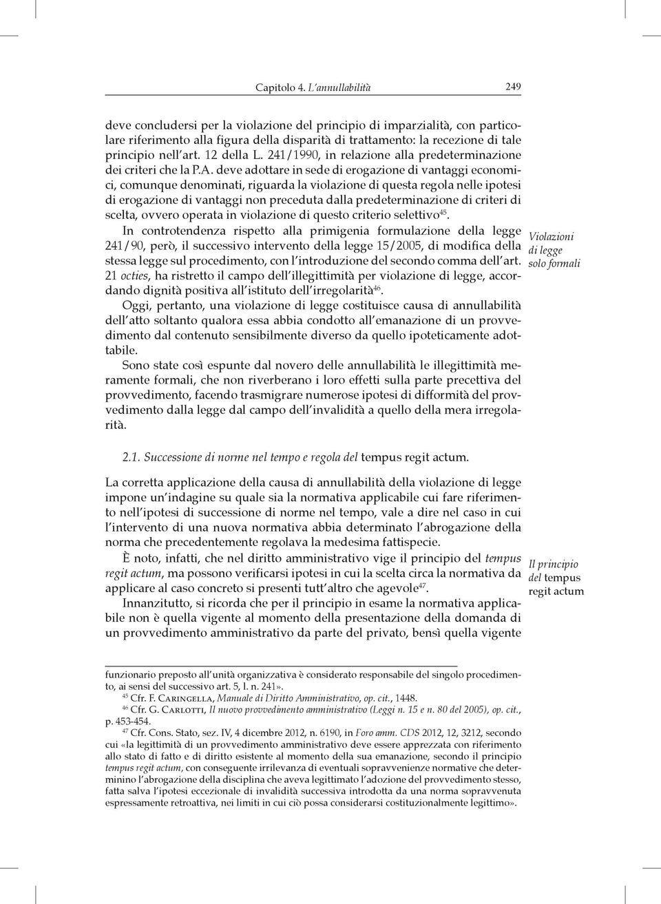 12 della L. 241/1990, in relazione alla predeterminazione dei criteri che la P.A.