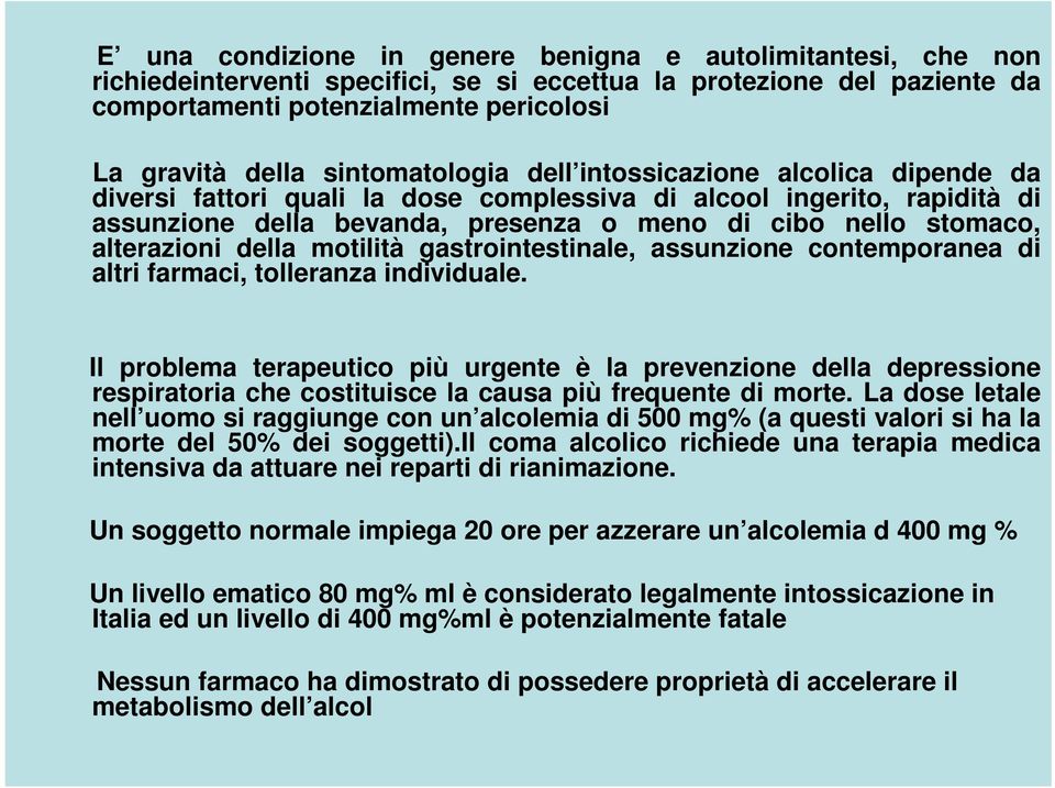 alterazioni della motilità gastrointestinale, assunzione contemporanea di altri farmaci, tolleranza individuale.