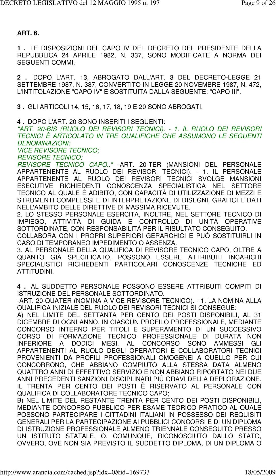 4. DOPO L'ART. 20 SONO INSERITI I SEGUENTI: "ART. 20-BIS (RUOLO DEI REVISORI TECNICI). - 1.