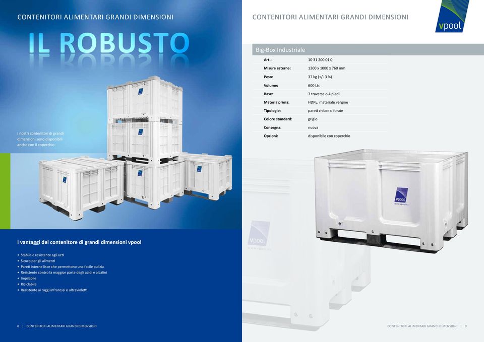 3 traverse o 4 piedi, materiale vergine pareti chiuse o forate grigio I vantaggi del contenitore di grandi dimensioni vpool Stabile e resistente agli urti Sicuro per gli alimenti