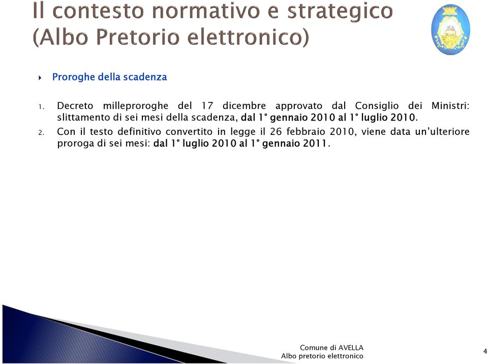 slittamento di sei mesi della scadenza, dal 1 gennaio 20