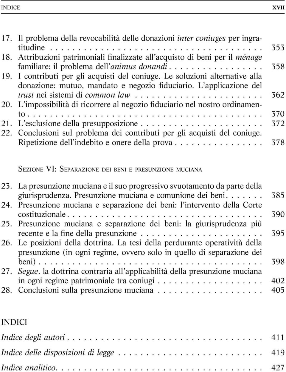 Le soluzioni alternative alla donazione: mutuo, mandato e negozio fiduciario. L applicazione del trust nei sistemi di common law... 362 20.