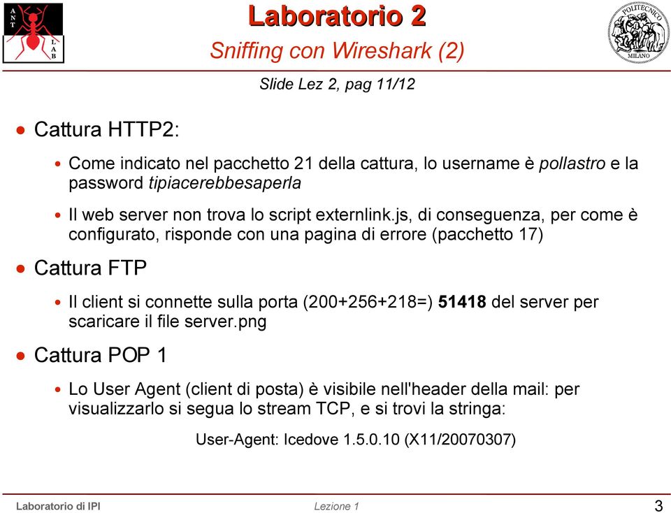 js, di conseguenza, per come è configurato, risponde con una pagina di errore (pacchetto 17) Cattura FTP Il client si connette sulla porta (200+256+218=)