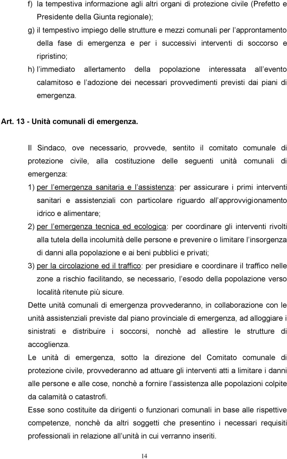 provvedimenti previsti dai piani di emergenza. Art. 13 - Unità comunali di emergenza.