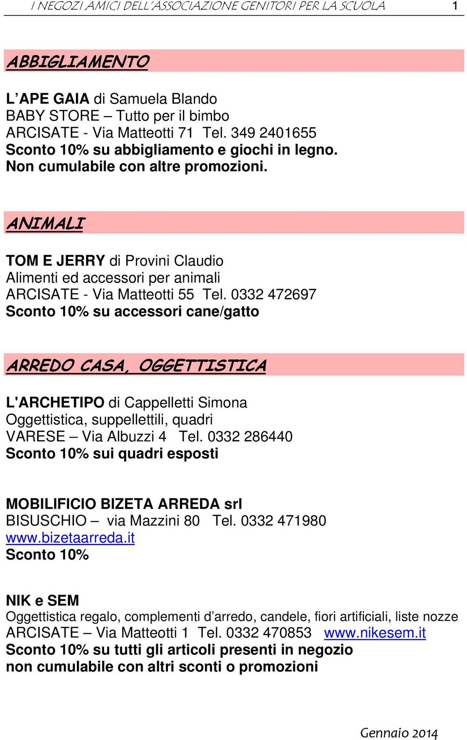 ANIMALI TOM E JERRY di Provini Claudio Alimenti ed accessori per animali ARCISATE - Via Matteotti 55 Tel.