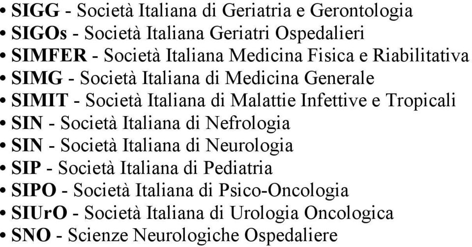 e Tropicali SIN - Società Italiana di Nefrologia SIN - Società Italiana di Neurologia SIP - Società Italiana di Pediatria