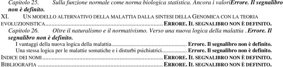 Oltre il naturalismo e il normativismo. Verso una nuova logica della malattia. Errore. Il segnalibro non è definito.