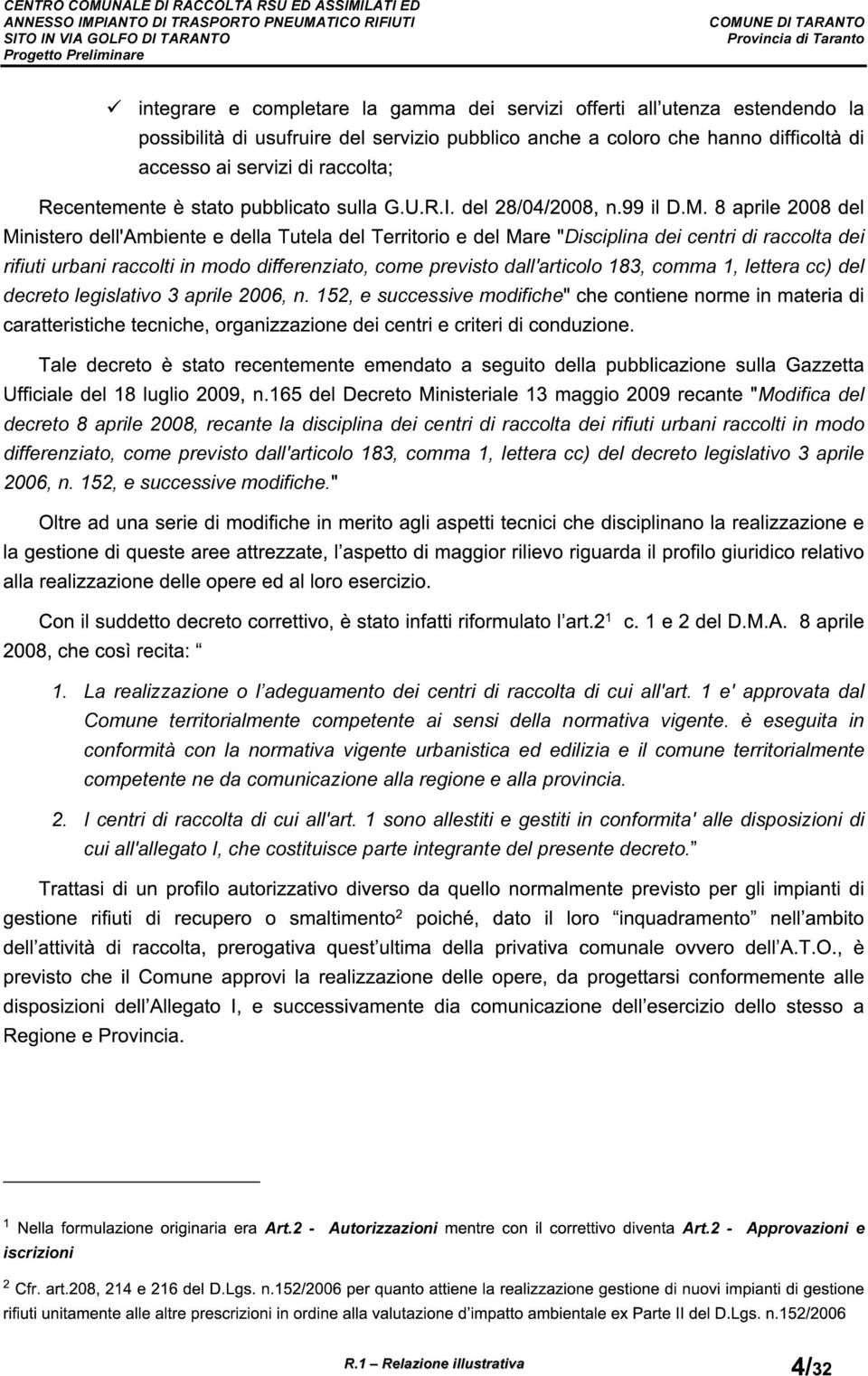 1, lettera cc) del decreto legislativo 3 aprile 2006, n. 152, e successive modifiche. 1. La realizzazione o l adeguamento dei centri di raccolta di cui all'art.