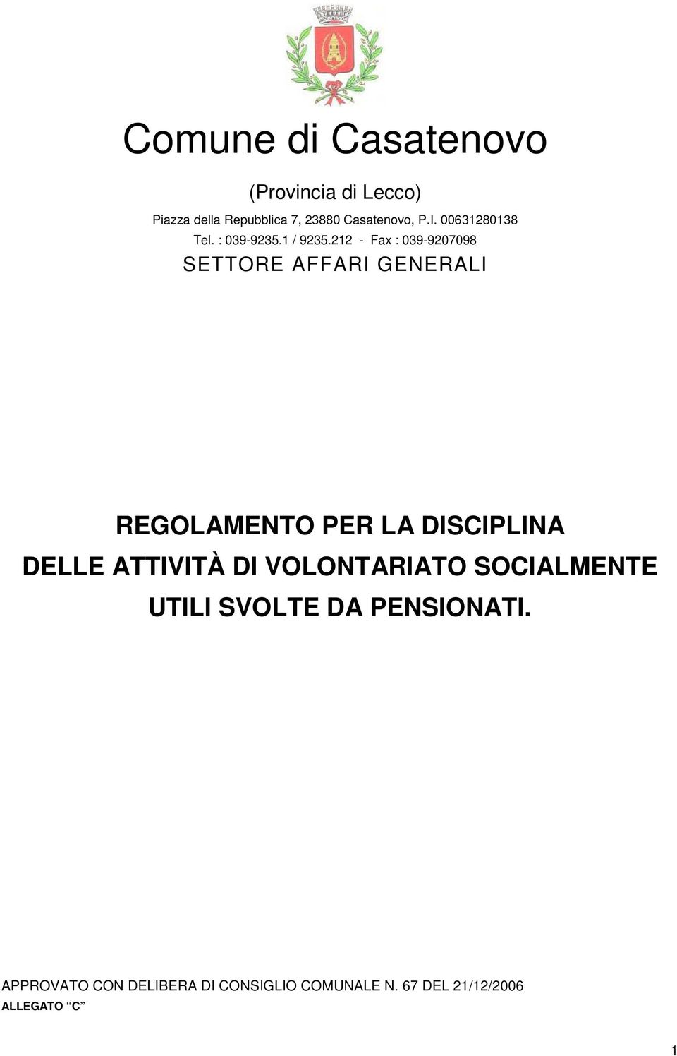 212 - Fax : 039-9207098 SETTORE AFFARI GENERALI REGOLAMENTO PER LA DISCIPLINA DELLE