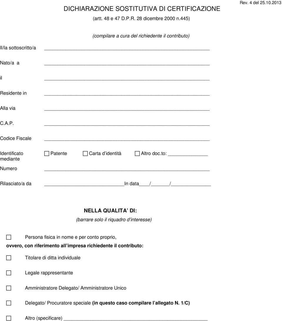 Codice Fiscale Identificato mediante Numero Patente Carta d identità Altro doc.