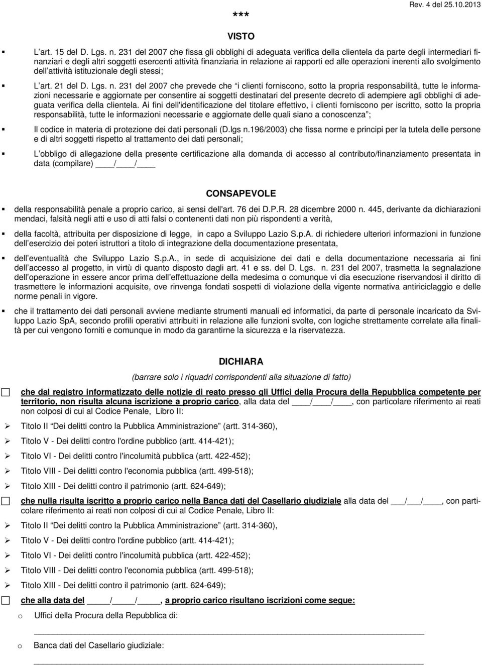 operazioni inerenti allo svolgimento dell attività istituzionale degli stessi; L art. 21 del D. Lgs. n.