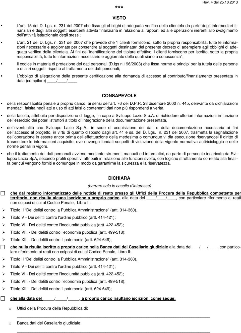 operazioni inerenti allo svolgimento dell attività istituzionale degli stessi; L art. 21 del D. Lgs. n.