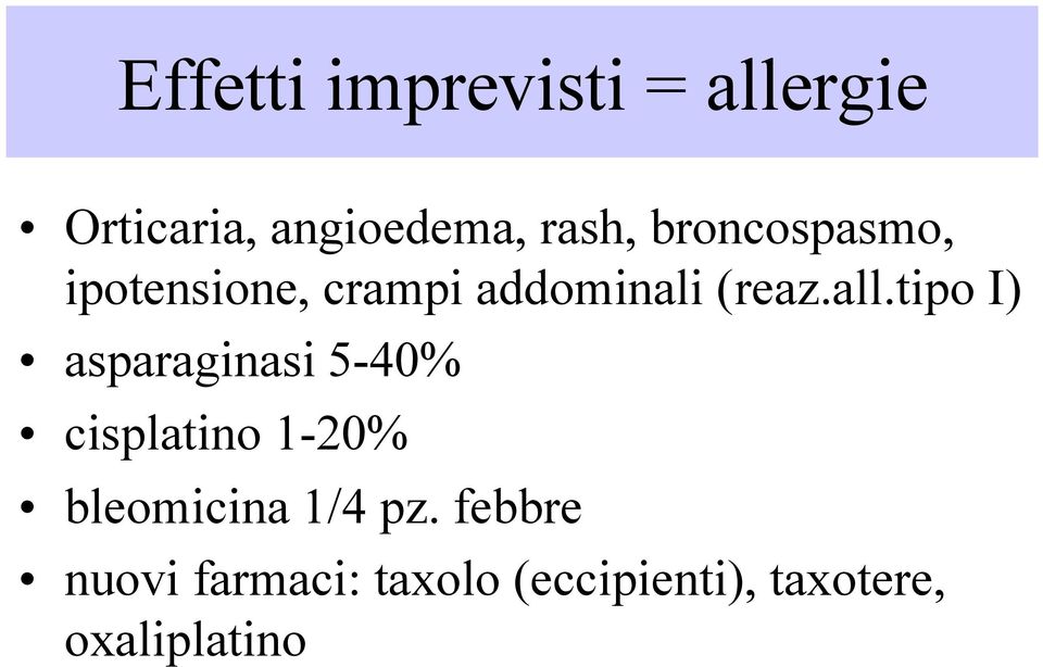 tipo I) asparaginasi 5-40% cisplatino 1-20% bleomicina 1/4