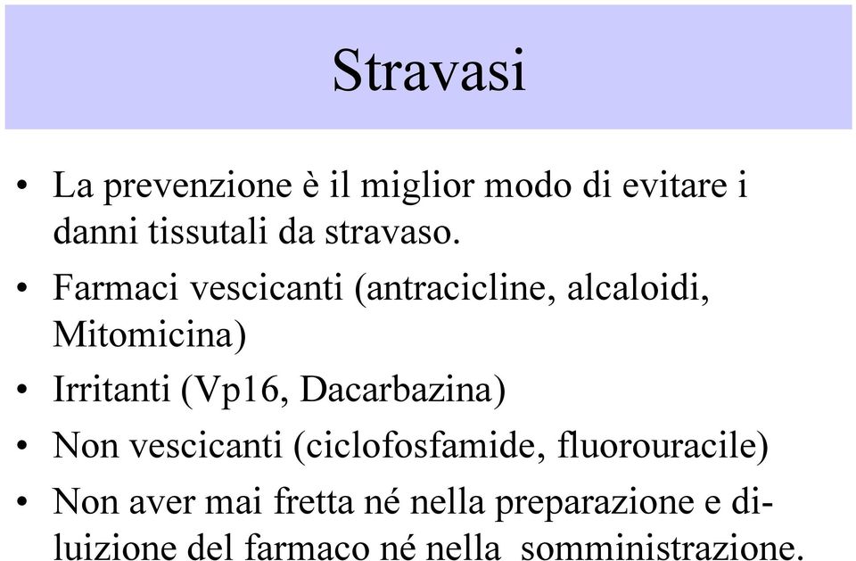 Farmaci vescicanti (antracicline, alcaloidi, Mitomicina) Irritanti (Vp16,