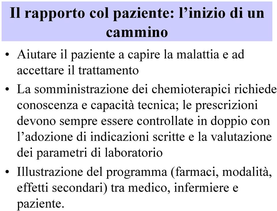 devono sempre essere controllate in doppio con l adozione di indicazioni scritte e la valutazione dei