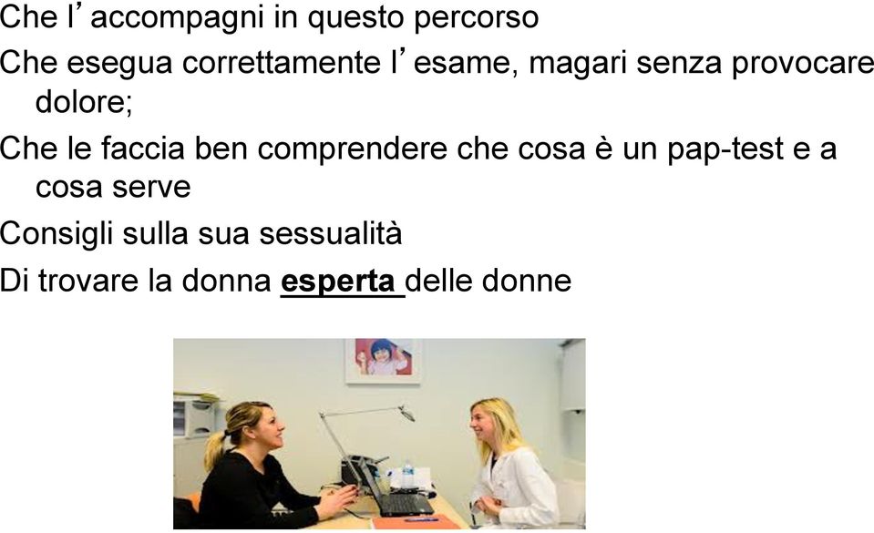 le faccia ben comprendere che cosa è un pap-test e a cosa