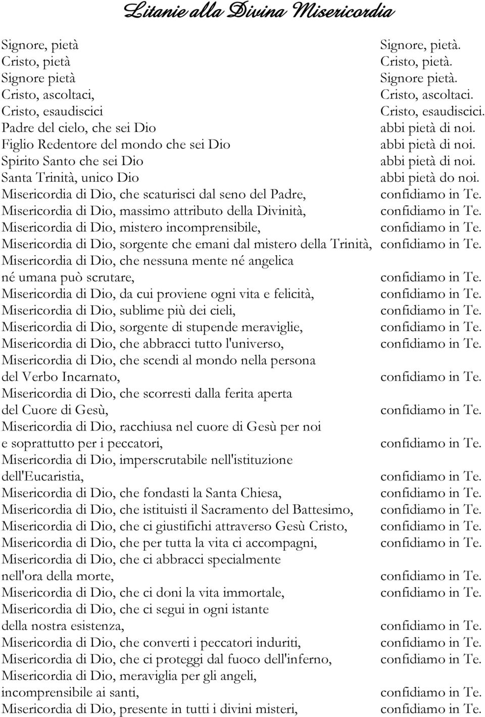 Misericordia di Dio, che scaturisci dal seno del Padre, Misericordia di Dio, massimo attributo della Divinità, Misericordia di Dio, mistero incomprensibile, Misericordia di Dio, sorgente che emani