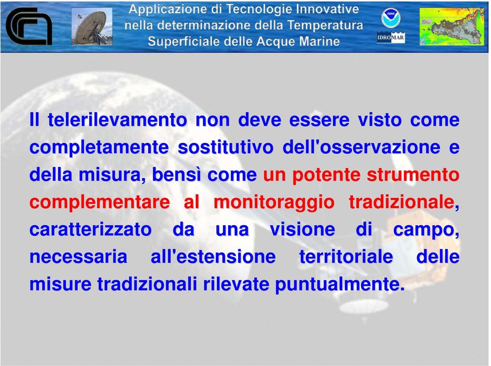 complementare al monitoraggio tradizionale, caratterizzato da una visione di