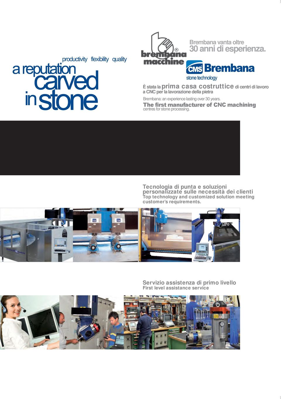 over 30 years. The first manufacturer of CNC machining centres for stone processing.