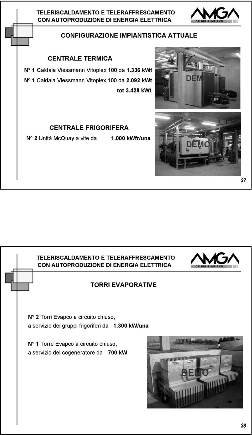 428 kwt CENTRALE FRIGORIFERA N 2 Unità McQuay a vite da 1.